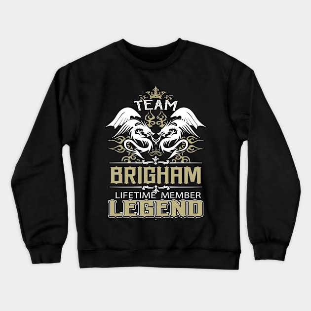 Brigham Name T Shirt -  Team Brigham Lifetime Member Legend Name Gift Item Tee Crewneck Sweatshirt by yalytkinyq